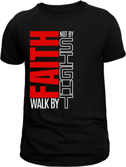 Walk by Faith, Not by Sight T-Shirt | Inspirational Christian Apparel