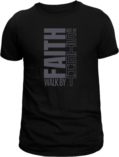 Walk by Faith, Not by Sight T-Shirt | Inspirational Christian Apparel