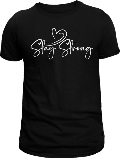 Stay Strong T-Shirt – Motivational Graphic Tee for Resilience & Positivity | Inspirational Apparel