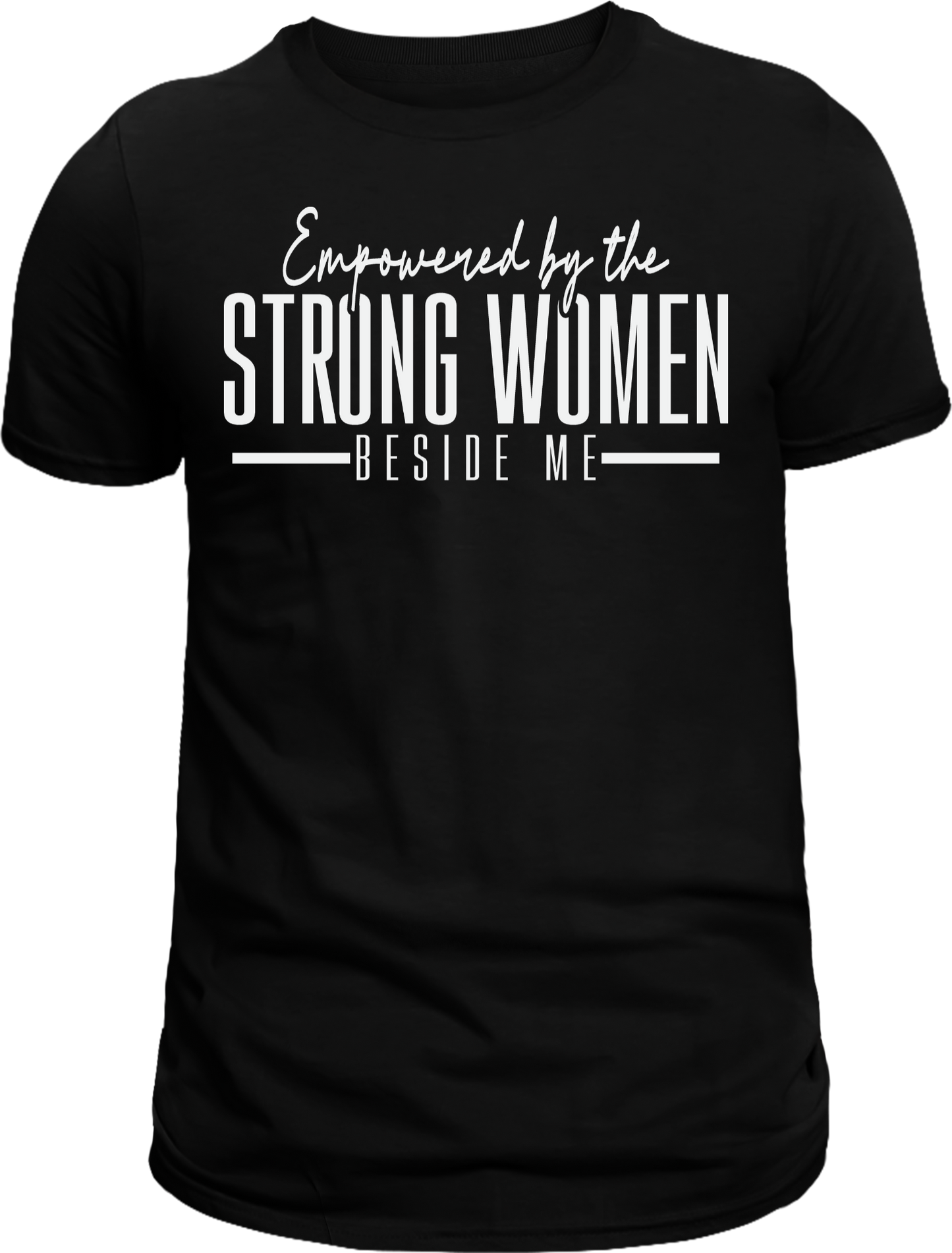 Empowered by Strong Women T-Shirt – Celebrate Strength, Confidence & Unity